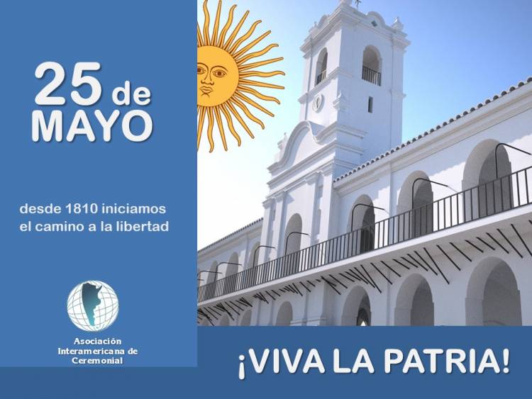La Asociación Interamericana de Ceremonial dice, VIVA LA PATRIA!!